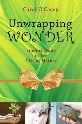 Disfare la meraviglia: Trovare la speranza nel dono della natura - Unwrapping Wonder: Finding Hope in the Gift of Nature