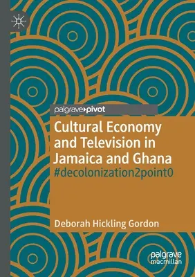 Economia culturale e televisione in Giamaica e Ghana: #Decolonizzazione2punto0 - Cultural Economy and Television in Jamaica and Ghana: #Decolonization2point0