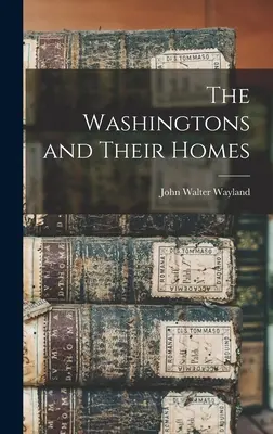 I Washington e le loro case - The Washingtons and Their Homes