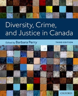 Diversità, crimine e giustizia in Canada, 3a edizione - Diversity Crime and Justice in Canada 3rd Edition