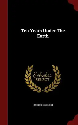 Dieci anni sotto la terra - Ten Years Under The Earth