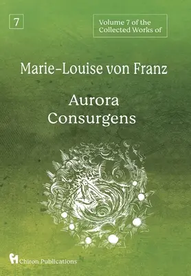 Volume 7 della raccolta di opere di Marie-Louise von Franz: Aurora Consurgens - Volume 7 of the Collected Works of Marie-Louise von Franz: Aurora Consurgens