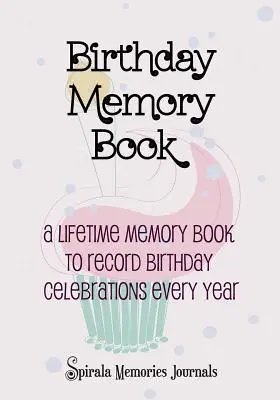 Libro dei ricordi di compleanno: Un libro dei ricordi per tutta la vita per registrare i compleanni ogni anno - Birthday Memory Book: A Lifetime Memory Book To Record Birthday Celebrations Every Year