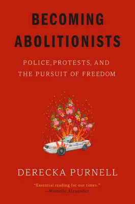 Diventare abolizionisti: Polizia, proteste e ricerca della libertà - Becoming Abolitionists: Police, Protests, and the Pursuit of Freedom