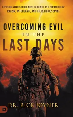 Vincere il male negli ultimi giorni: Smascherare le tre più potenti roccaforti del male di Satana: Razzismo, stregoneria e spirito religioso - Overcoming Evil in the Last Days: Exposing Satan's Three Most Powerful Evil Strongholds: Racism, Witchcraft, and the Religious Spirit