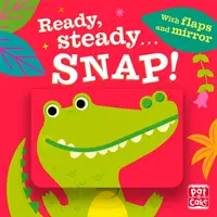 Pronti, fermi..: Snap! - Libro di testo con alette e specchio - Ready Steady...: Snap! - Board book with flaps and mirror