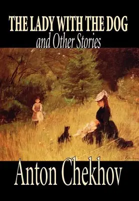 La signora con il cane e altri racconti di Anton Cechov, Narrativa, Classici, Letteratura, Racconti brevi - The Lady with the Dog and Other Stories by Anton Chekhov, Fiction, Classics, Literary, Short Stories