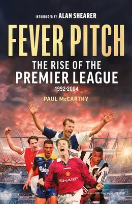 Fever Pitch: L'ascesa della Premier League 1992-2004 - Fever Pitch: The Rise of the Premier League 1992-2004