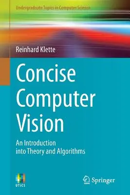 Visione artificiale: Un'introduzione alla teoria e agli algoritmi - Concise Computer Vision: An Introduction Into Theory and Algorithms