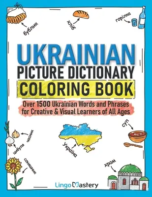 Dizionario illustrato ucraino da colorare: Oltre 1500 parole e frasi ucraine per studenti creativi e visivi di tutte le età - Ukrainian Picture Dictionary Coloring Book: Over 1500 Ukrainian Words and Phrases for Creative & Visual Learners of All Ages