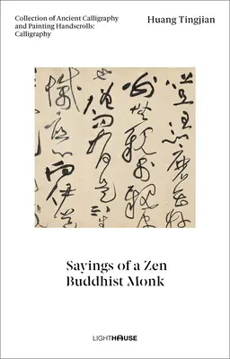 Huang Tingjian: Detti di un monaco buddista zen: Collezione di antichi rotoli di calligrafia e pittura: Calligrafia - Huang Tingjian: Sayings of a Zen Buddhist Monk: Collection of Ancient Calligraphy and Painting Handscrolls: Calligraphy