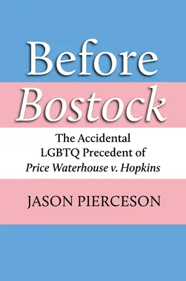 Prima di Bostock: Il precedente LGBTQ accidentale di Price Waterhouse V. Hopkins - Before Bostock: The Accidental LGBTQ Precedent of Price Waterhouse V. Hopkins