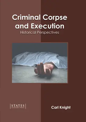 Cadavere ed esecuzione penale: Prospettive storiche - Criminal Corpse and Execution: Historical Perspectives