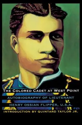 Il cadetto di colore a West Point: Autobiografia del tenente Henry Ossian Flipper, U.S.A., primo laureato di colore dell'Accademia Militare degli Stati Uniti. - The Colored Cadet at West Point: Autobiography of Lieutenant Henry Ossian Flipper, U. S. A., First Graduate of Color from the U. S. Military Academy
