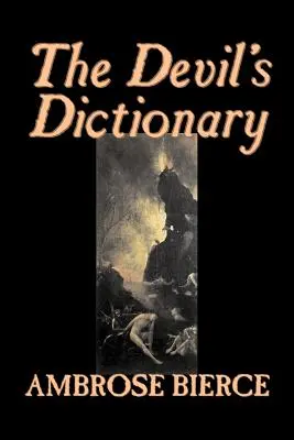 Il dizionario del diavolo di Ambrose Bierce, Narrativa, Classici, Fantasy, Horror - The Devil's Dictionary by Ambrose Bierce, Fiction, Classics, Fantasy, Horror