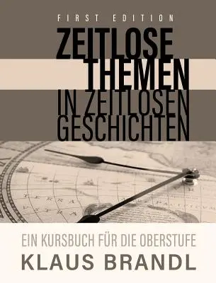 Temi storici in storie antiche: Un libro di testo per studenti di tedesco di livello avanzato - Zeitlose Themen in zeitlosen Geschichten: A Course Book for Learners of German at the Advanced Leve
