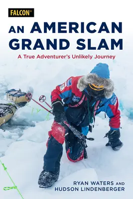 Il grande slam di un americano: L'improbabile viaggio di un vero avventuriero - An American's Grand Slam: A True Adventurer's Unlikely Journey