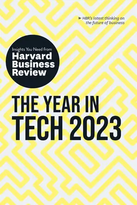 L'anno tecnologico 2023: Gli approfondimenti necessari dalla Harvard Business Review - The Year in Tech, 2023: The Insights You Need from Harvard Business Review