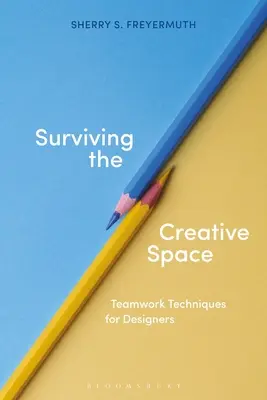 Sopravvivere allo spazio creativo: Tecniche di lavoro di gruppo per progettisti - Surviving the Creative Space: Teamwork Techniques for Designers