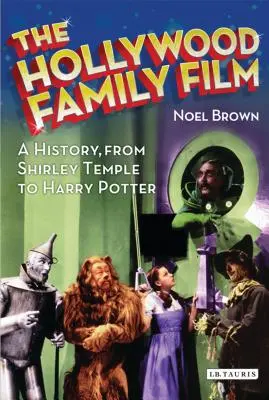 Il film per famiglie di Hollywood: Una storia, da Shirley Temple a Harry Potter - The Hollywood Family Film: A History, from Shirley Temple to Harry Potter