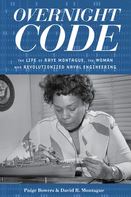 Codice Overnight: La vita di Raye Montague, la donna che ha rivoluzionato l'ingegneria navale - Overnight Code: The Life of Raye Montague, the Woman Who Revolutionized Naval Engineering