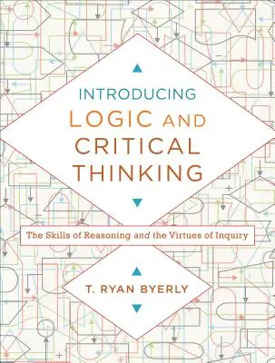 Introduzione alla logica e al pensiero critico: Le abilità del ragionamento e le virtù dell'indagine - Introducing Logic and Critical Thinking: The Skills of Reasoning and the Virtues of Inquiry