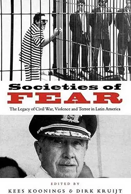 Le società della paura: l'eredità della guerra civile, della violenza e del terrore in America Latina - Societies of Fear: The Legacy of Civil War, Violence and Terror in Latin America