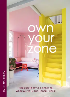 La tua zona: Ottimizzare lo stile e lo spazio per lavorare e vivere nella casa moderna - Own Your Zone: Maximising Style & Space to Work & Live in the Modern Home