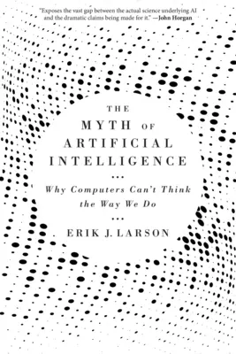 Il mito dell'intelligenza artificiale: Perché i computer non possono pensare come noi - The Myth of Artificial Intelligence: Why Computers Can't Think the Way We Do