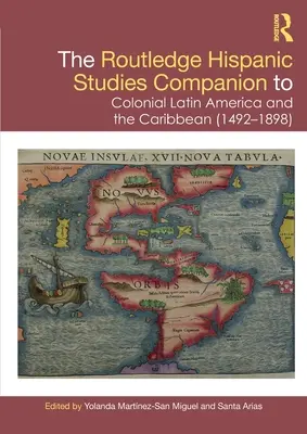 Il Compendio di studi ispanici Routledge sull'America Latina coloniale e i Caraibi (1492-1898) - The Routledge Hispanic Studies Companion to Colonial Latin America and the Caribbean (1492-1898)