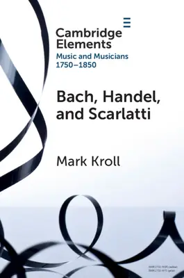 Bach, Handel e Scarlatti: la ricezione in Gran Bretagna 1750-1850 - Bach, Handel and Scarlatti: Reception in Britain 1750-1850