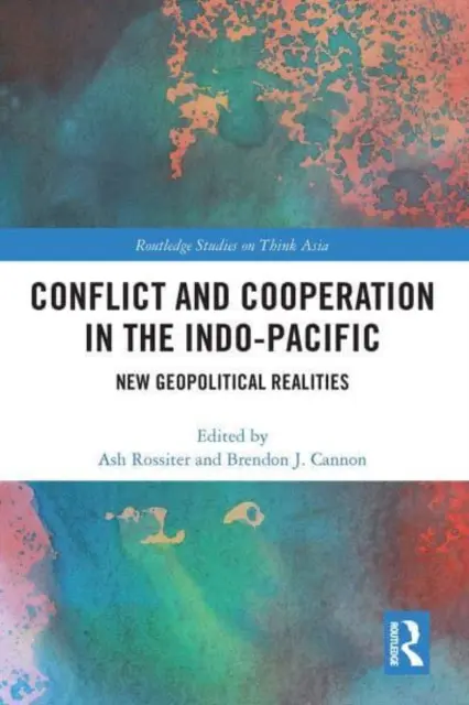 Conflitto e cooperazione nell'Indo-Pacifico: Nuove realtà geopolitiche - Conflict and Cooperation in the Indo-Pacific: New Geopolitical Realities