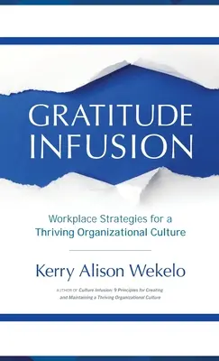 Infusione di gratitudine: Strategie sul luogo di lavoro per una cultura organizzativa fiorente - Gratitude Infusion: Workplace Strategies for a Thriving Organizational Culture