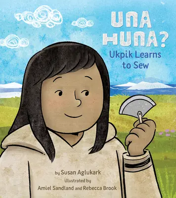 Una Huna? Ukpik impara a cucire - Una Huna?: Ukpik Learns to Sew