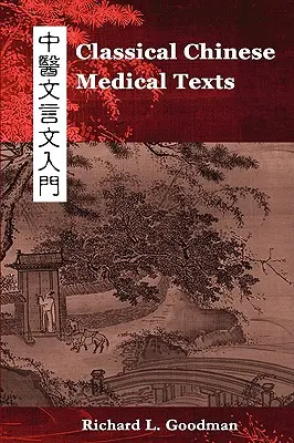 Testi classici di medicina cinese: Imparare a leggere i classici della medicina cinese (Vol. I) - Classical Chinese Medical Texts: Learning to Read the Classics of Chinese Medicine (Vol. I)