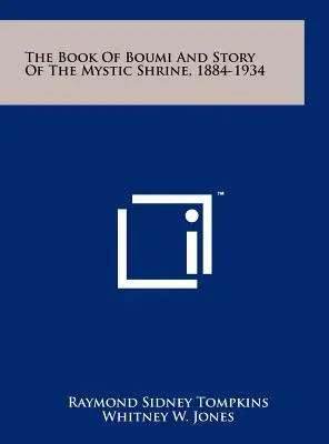 Il Libro di Boumi e la storia del Santuario Mistico, 1884-1934 - The Book of Boumi and Story of the Mystic Shrine, 1884-1934