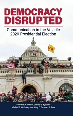 Democrazia interrotta: La comunicazione nelle volatili elezioni presidenziali del 2020 - Democracy Disrupted: Communication in the Volatile 2020 Presidential Election