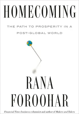 Il ritorno a casa: La via della prosperità in un mondo post-globale - Homecoming: The Path to Prosperity in a Post-Global World