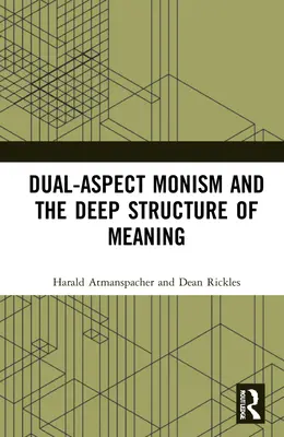 Il monismo a doppio aspetto e la struttura profonda del significato - Dual-Aspect Monism and the Deep Structure of Meaning