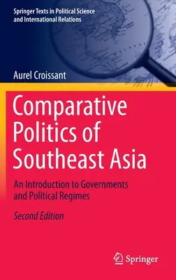 Politica comparata del Sud-Est asiatico: Un'introduzione ai governi e ai regimi politici - Comparative Politics of Southeast Asia: An Introduction to Governments and Political Regimes