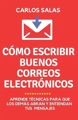 Lee mi correo, por favor!: come si scrive per far arrivare e scaricare le proprie correo electrnicos - Lee mi correo, por favor!: cmo escribir para que abran y lean tus correos electrnicos