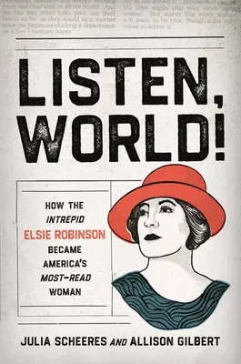 Ascolta, mondo! Come l'intrepida Elsie Robinson è diventata la donna più letta d'America - Listen, World!: How the Intrepid Elsie Robinson Became America's Most-Read Woman