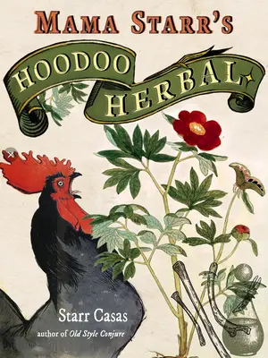 Hoodoo Herbal: Ricette popolari per evocazioni e incantesimi con erbe, piante da appartamento, radici e olii - Hoodoo Herbal: Folk Recipes for Conjure & Spellwork with Herbs, Houseplants, Roots, & Oils