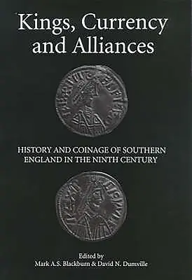 Re, moneta e alleanze: Storia e moneta dell'Inghilterra meridionale nel IX secolo - Kings, Currency and Alliances: History and Coinage of Southern England in the Ninth Century