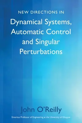 Nuove direzioni nei sistemi dinamici, controllo automatico e perturbazioni singolari - New Directions in Dynamical Systems, Automatic Control and Singular Perturbations