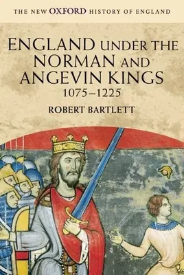 L'Inghilterra sotto i re normanni e angioini, 1075-1225 - England Under the Norman and Angevin Kings, 1075-1225