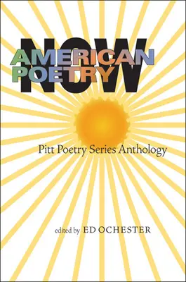 Poesia americana ora: Antologia della serie Pitt Poetry - American Poetry Now: Pitt Poetry Series Anthology