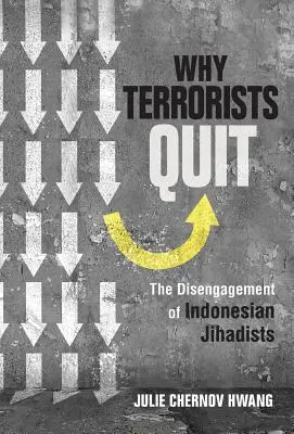 Perché i terroristi abbandonano: Il disimpegno dei jihadisti indonesiani - Why Terrorists Quit: The Disengagement of Indonesian Jihadists