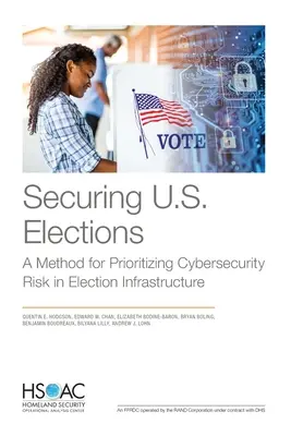 Proteggere le elezioni americane: Un metodo per definire le priorità del rischio di sicurezza informatica nelle infrastrutture elettorali - Securing U.S. Elections: A Method for Prioritizing Cybersecurity Risk in Election Infrastructure
