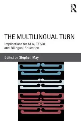 La svolta multilingue: implicazioni per la Sla, il Tesol e l'educazione bilingue - The Multilingual Turn: Implications for Sla, Tesol and Bilingual Education